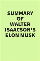 Book cover of Summary of Walter Isaacson’s Elon Musk by Unknown