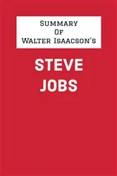 Book cover of Summary of Walter Isaacson's Steve Jobs by Unknown