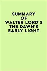 Book cover of Summary of Walter Lord's The Dawn's Early Light by Unknown