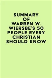 Book cover of Summary of Warren W. Wiersbe's 50 People Every Christian Should Know by Unknown