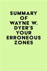 Book cover of Summary of Wayne W. Dyer's Your Erroneous Zones by IRB Media