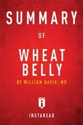 Book cover of Summary of Wheat Belly by Summaries, Instaread,