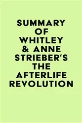 Book cover of Summary of Whitley & Anne Strieber's The Afterlife Revolution by Unknown
