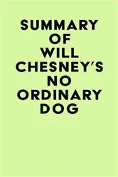 Book cover of Summary of Will Chesney's No Ordinary Dog by Unknown