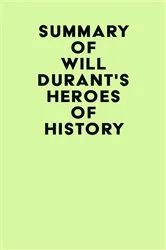 Book cover of Summary of Will Durant's Heroes of History by IRB Media