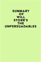 Book cover of Summary of Will Storr's The Unpersuadables by Unknown