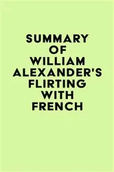 Book cover of Summary of William Alexander's Flirting with French by Unknown