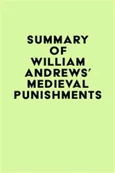 Book cover of Summary of William Andrews's Medieval Punishments by IRB Media