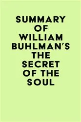 Book cover of Summary of William Buhlman's The Secret of the Soul by IRB Media