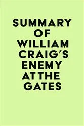 Book cover of Summary of William Craig's Enemy at the Gates by IRB Media