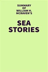 Book cover of Summary of William H. McRaven's Sea Stories by Unknown