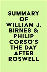 Book cover of Summary of William J. Birnes & Philip Corso's The Day After Roswell by IRB Media