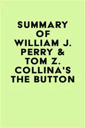 Book cover of Summary of William J. Perry & Tom Z. Collina's The Button by IRB Media