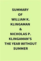 Book cover of Summary of William K. Klingaman and Nicholas P. Klingaman's The Year Without Summer by IRB Media