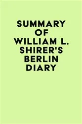 Book cover of Summary of William L. Shirer's Berlin Diary by IRB Media