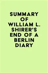 Book cover of Summary of William L. Shirer's End of a Berlin Diary by Unknown