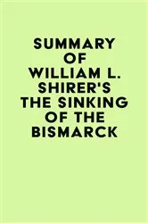 Book cover of Summary of William L. Shirer's The Sinking of the Bismarck by Unknown