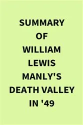 Book cover of Summary of William Lewis Manly's Death Valley in '49 by IRB Media