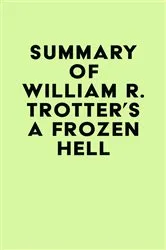 Book cover of Summary of William R. Trotter's A Frozen Hell by IRB Media