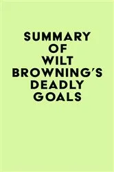 Book cover of Summary of Wilt Browning's Deadly Goals by Unknown