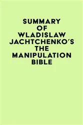 Book cover of Summary of Wladislaw Jachtchenko's The Manipulation Bible by IRB Media