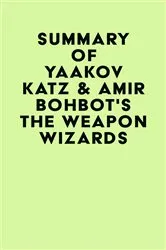 Book cover of Summary of Yaakov Katz & Amir Bohbot's The Weapon Wizards by IRB Media