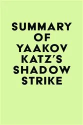 Book cover of Summary of Yaakov Katz's Shadow Strike by IRB Media