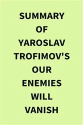 Book cover of Summary of Yaroslav Trofimov's Our Enemies Will Vanish by IRB Media
