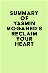Book cover of Summary of Yasmin Mogahed's Reclaim Your Heart by IRB Media