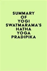 Book cover of Summary of Yogi Swatmarama's Hatha Yoga Pradipika by Unknown