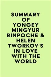 Book cover of Summary of Yongey Mingyur Rinpoche & Helen Tworkov's In Love with the World by IRB Media