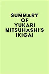 Book cover of Summary of Yukari Mitsuhashi's Ikigai by IRB Media