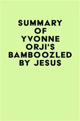 Book cover of Summary of Yvonne Orji's Bamboozled By Jesus by IRB Media