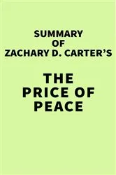 Book cover of Summary of Zachary D. Carter's The Price of Peace by IRB Media