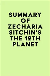 Book cover of Summary of Zecharia Sitchin's The 12th Planet by IRB Media
