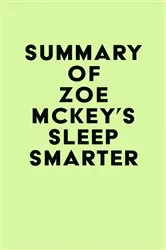 Book cover of Summary of Zoe McKey's Sleep Smarter by Unknown