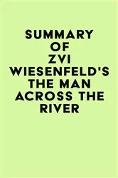 Book cover of Summary of Zvi Wiesenfeld's The Man Across the River by IRB Media