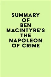 Book cover of Summay of Ben Macintyre's The Napoleon of Crime by IRB Media