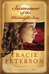 Book cover of Summer of the Midnight Sun (Alaskan Quest Book #1) by Tracie Peterson