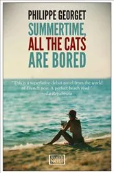 Book cover of Summertime, All the Cats Are Bored by Philippe Georget