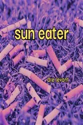 Book cover of sun eater by dre levant