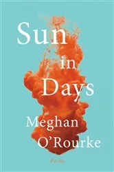 Book cover of Sun in Days: Poems by Meghan O'Rourke