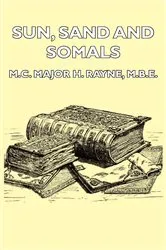 Book cover of Sun, Sand and Somals - Leaves from the Note-Book of a District Commissioner in British Somaliland (1921) by Major H. Rayne