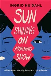 Book cover of Sun Shining on Morning Snow by Ingrid Hu Dahl