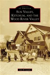 Book cover of Sun Valley, Ketchum, and the Wood River Valley by John W. Lundin