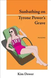 Book cover of Sunbathing on Tyrone Power's Grave by Kim Dower