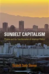 Book cover of Sunbelt Capitalism by Elizabeth Tandy Shermer