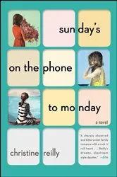 Book cover of Sunday's on the Phone to Monday by Christine Reilly