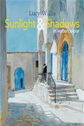 Book cover of Sunlight and Shadows in Watercolour by Lucy Willis