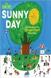 Book cover of Sunny Day: A Celebration of the Sesame Street Theme Song by Joe Raposo